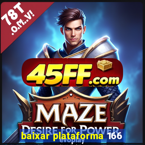 baixar plataforma 166